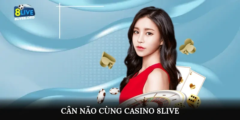 Cân não cùng Casino 8live