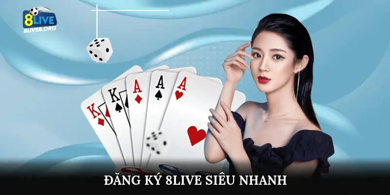 Đăng ký 8live siêu nhanh