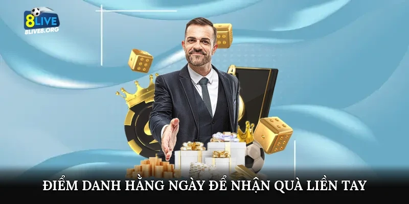 Điểm danh hằng ngày để nhận quà liền tay