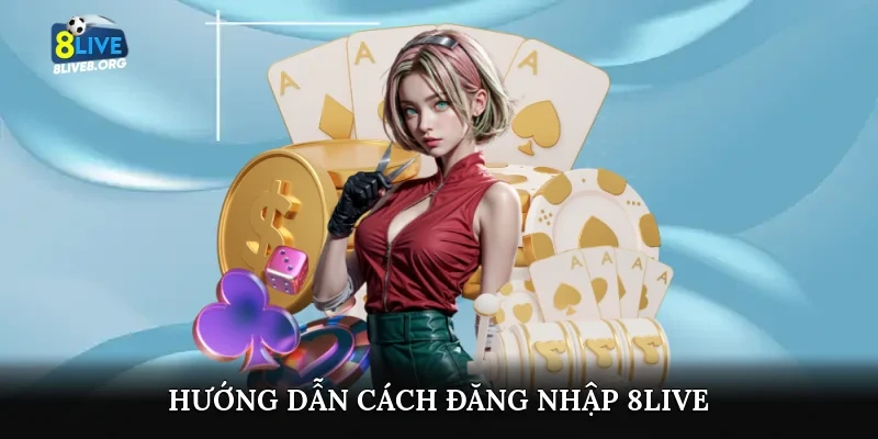 Hướng dẫn cách đăng nhập 8live