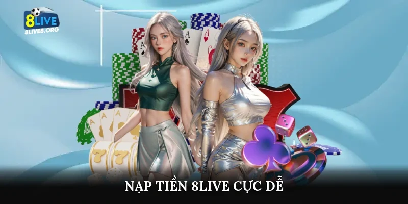 Nạp tiền 8live cực dễ
