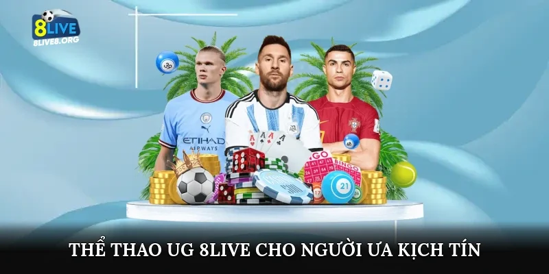 Thể thao UG 8live cho người ưa kịch tính