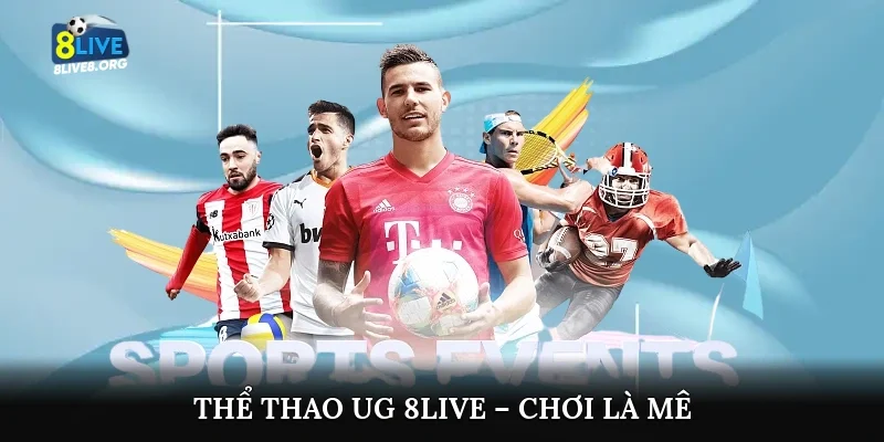 Thể thao UG 8live – chơi là mê
