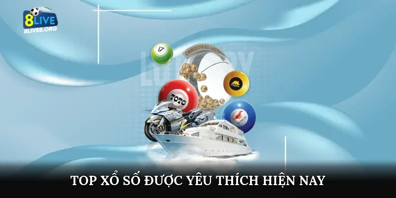 Top xổ số được yêu thích hiện nay