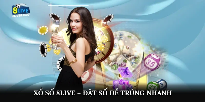 Xổ số 8live – Đặt số dễ, trúng nhanh