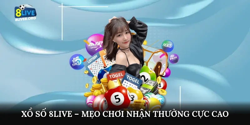 Xổ số 8live – Mẹo chơi nhận thưởng cực cao
